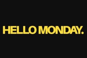 Hello Monday